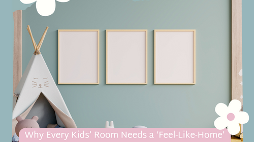 Why Every Kids’ Room Needs a ‘Feel-Like-Home’ Corner—and How to Create One